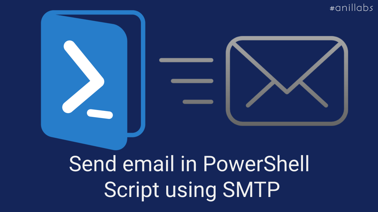 Send email in PowerShell Script using SMTP | Anil Labs